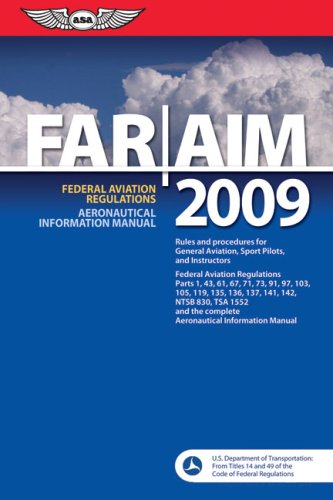 FAR/AIM 2009: Federal Aviation Regulations/Aeronautical Information Manual Business, Finance & Career