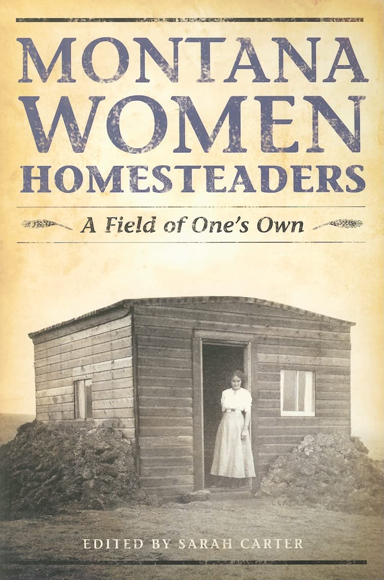 Montana Women Homesteaders: A Field of One's Own Social Sciences
