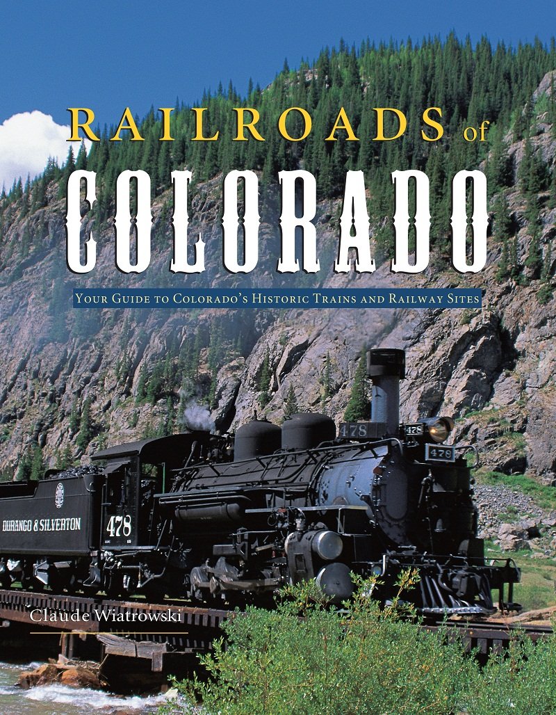 Railroads of Colorado: Your Guide to Colorado's Historic Trains and Railway Sites book
