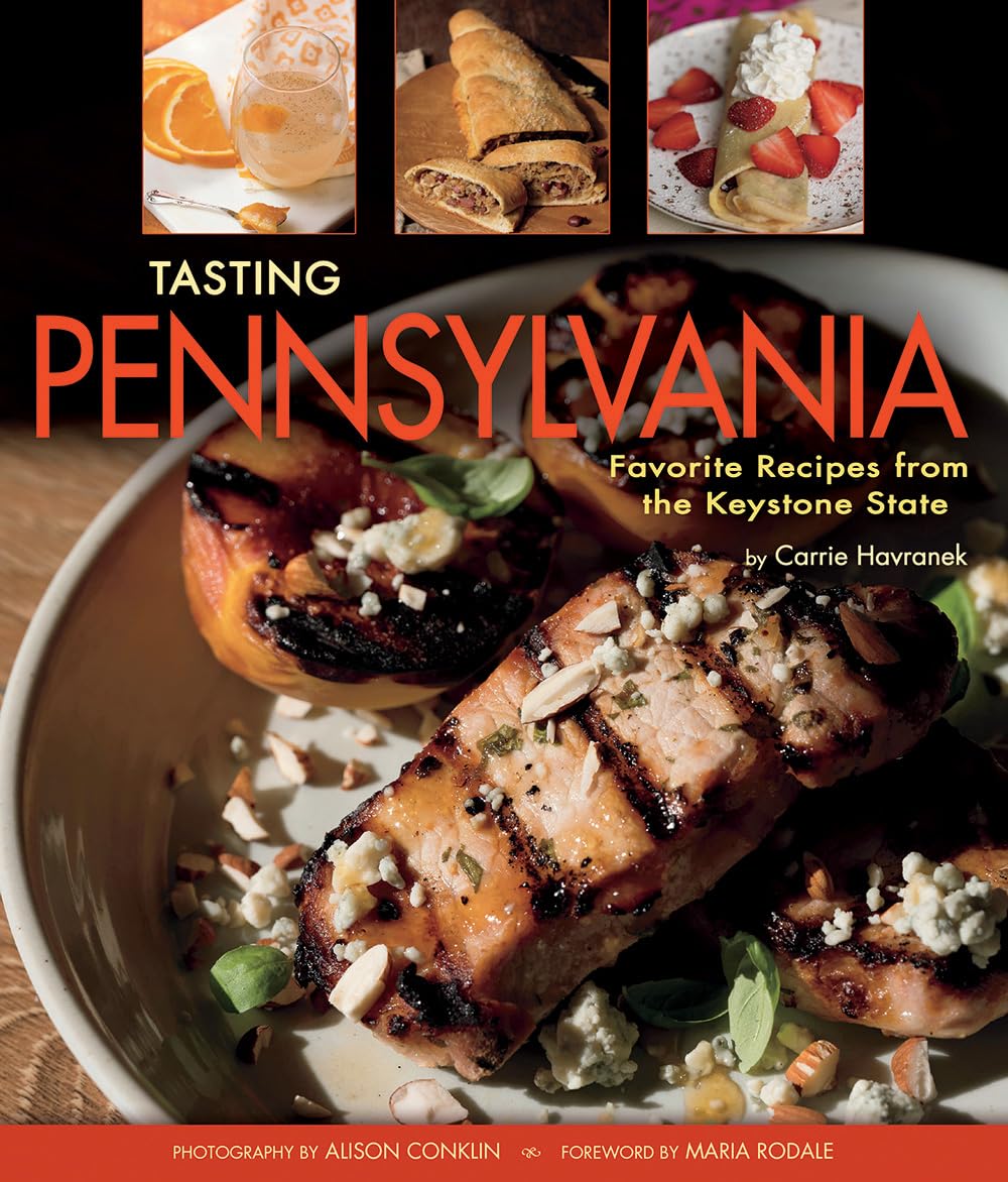 Tasting Pennsylvania: Favorite Recipes from the Keystone State Travel