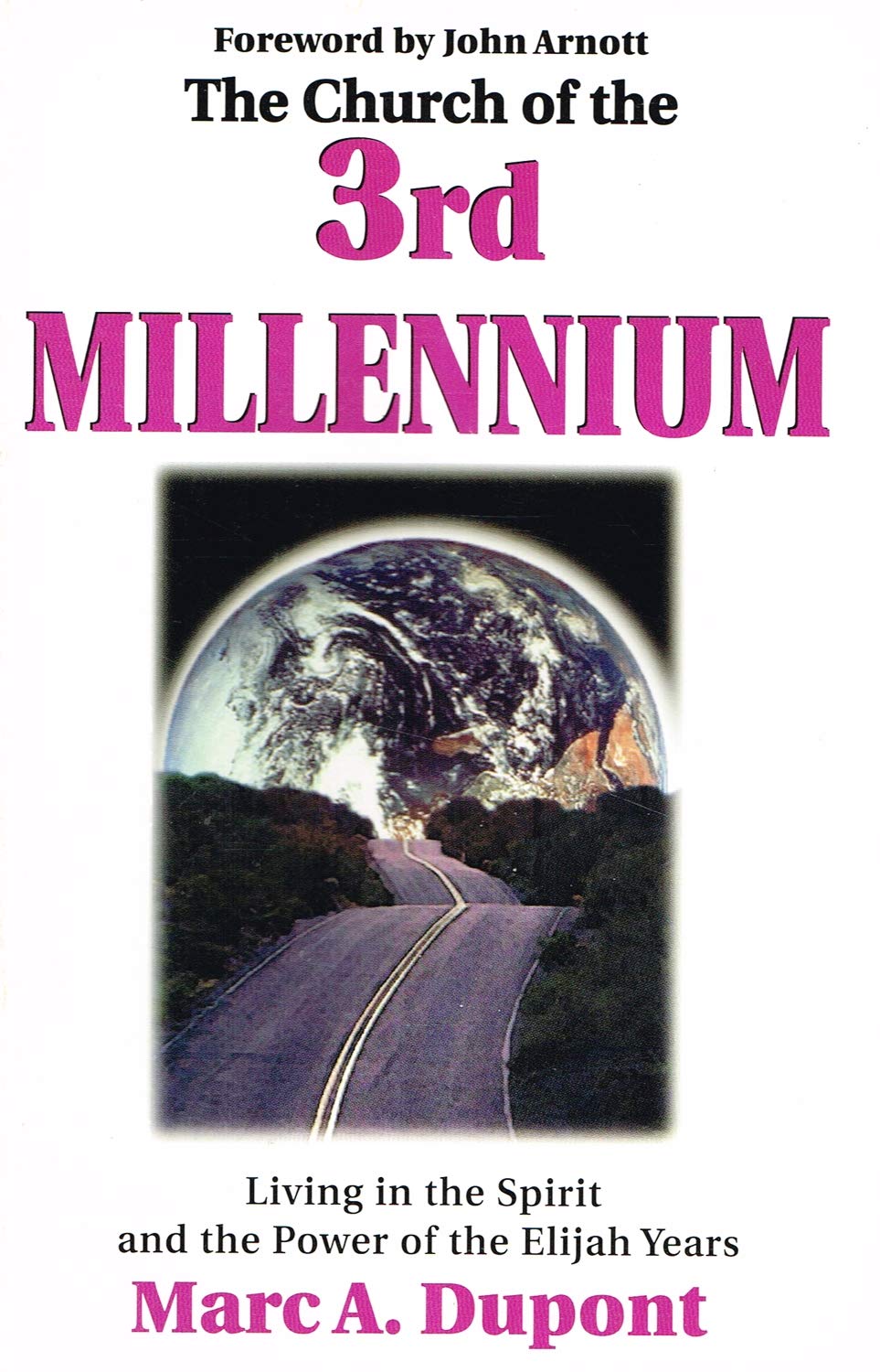 The Church of the 3rd Millennium: Living in the Spirit and Power of the Elijah Years: Living in the Spirit and the Power of the Elijah Years Religion & Esotericism
