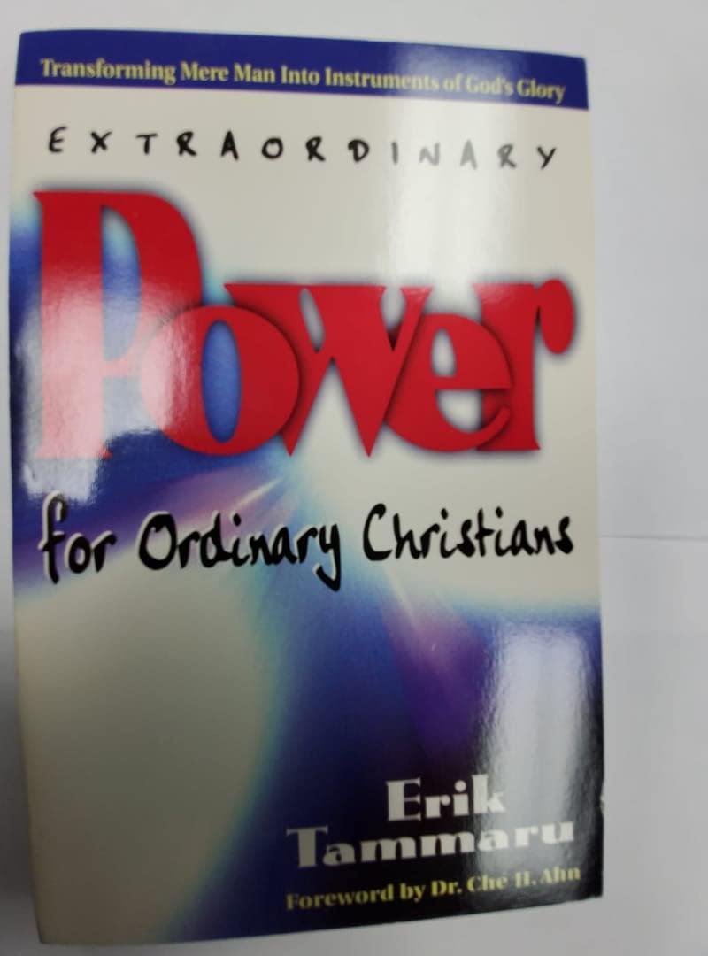 Extraordinary Power for Ordinary Christians: Transforming Mere Men into Instruments of God's Glory Memories