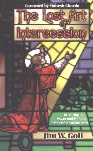 The Lost Art of Intercession: Restoring the Power and Passion of the Watch of the Lord Religion & Esotericism