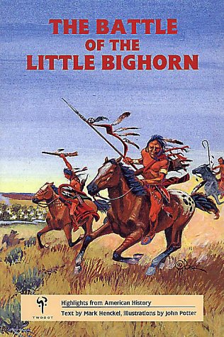 The Battle of the Little Bighorn (Highlights from American History) Social Sciences