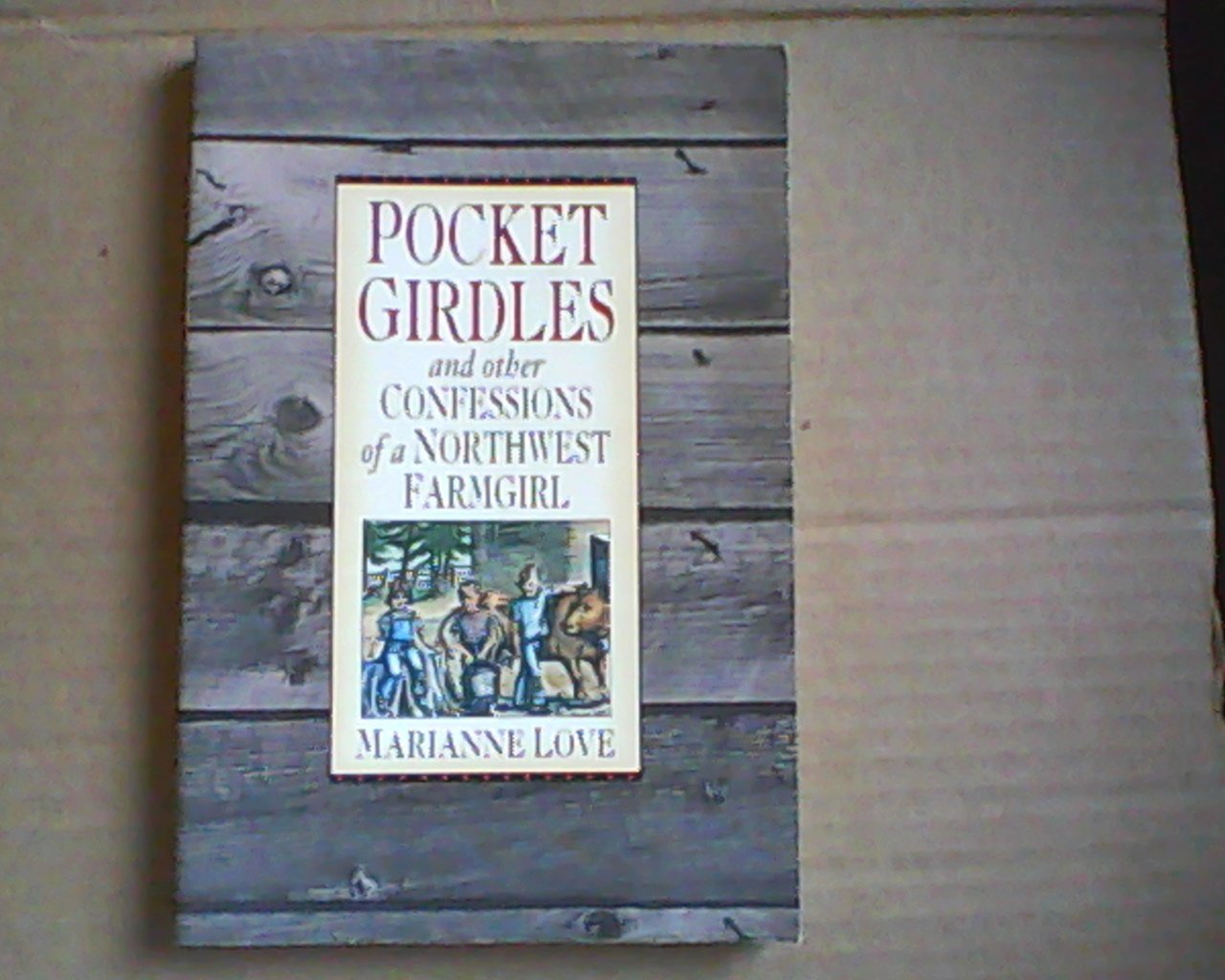 Pocket Girdles & Other Confessions of a Northwest Farm Girl Politics & History