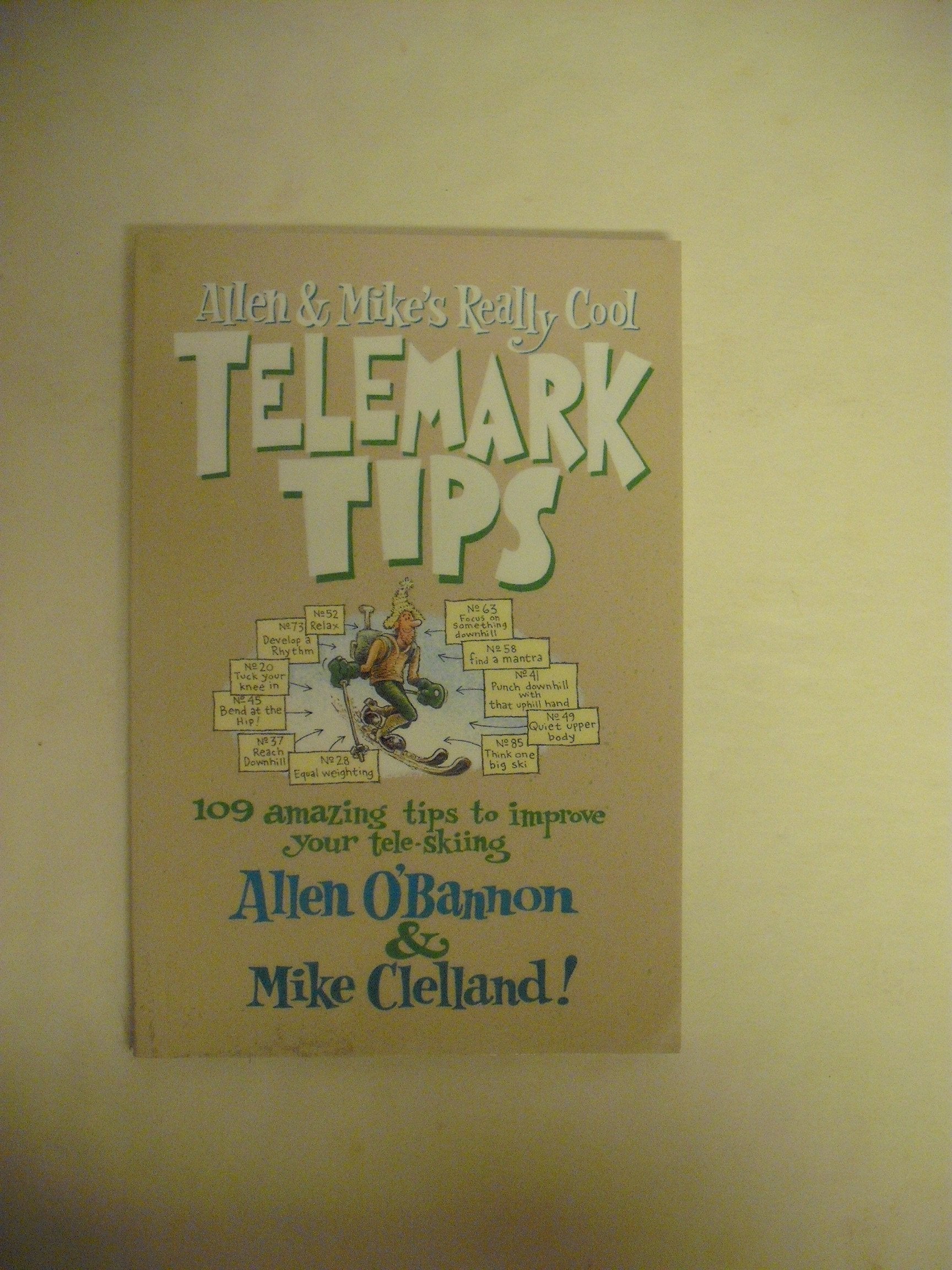 Allen & Mike's Really Cool Telemark Tips: 109 Amazing Tips to Improve Your Tele-Skiing (Falcon Guide) Leisure & Fun
