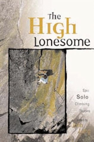 The High Lonesome: Epic Solo Climbing Stories (Adventure Series) Sports
