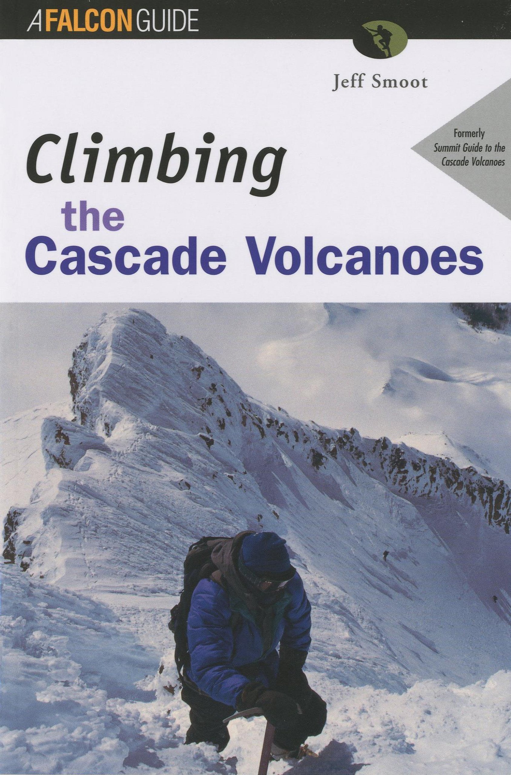 Climbing the Cascade Volcanoes (Falcon Guides Rock Climbing) Travel Guides