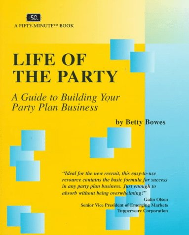 Life of the Party: A Guide to Building Your Party Plan Business book