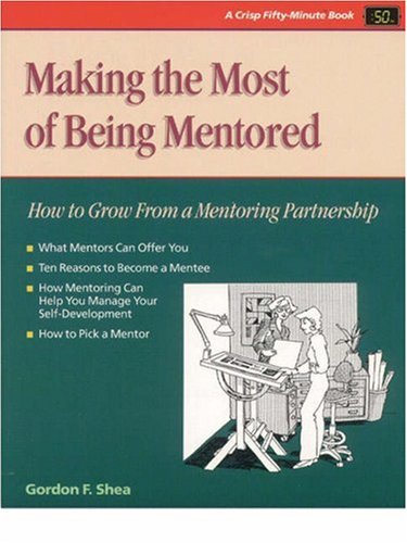 Making the Most of Being Mentored: How to Grow from a Mentoring Partnership book
