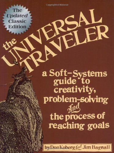 The Universal Traveler: A Soft-Systems Guide to Creativity, Problem-Solving, and the Process of Reaching Goals Business, Finance & Career