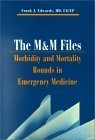 The M&m Files: Morbidity and Mortality Rounds in Emergency Medicine Medicine
