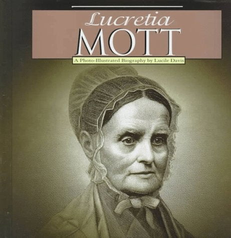 Lucretia Mott: A Photo-Illustrated Biography book