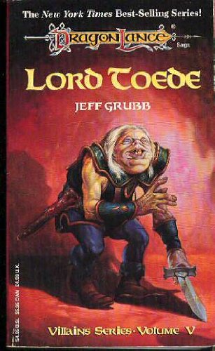 Lord Toede: Being the Death and Life and Death and Life and Death and Life of the Highmaster of Flotsam, His Quest for Nobility, and the Lessons Whi (Dragonlance S.: Villains) Fantasy & Sci-Fi