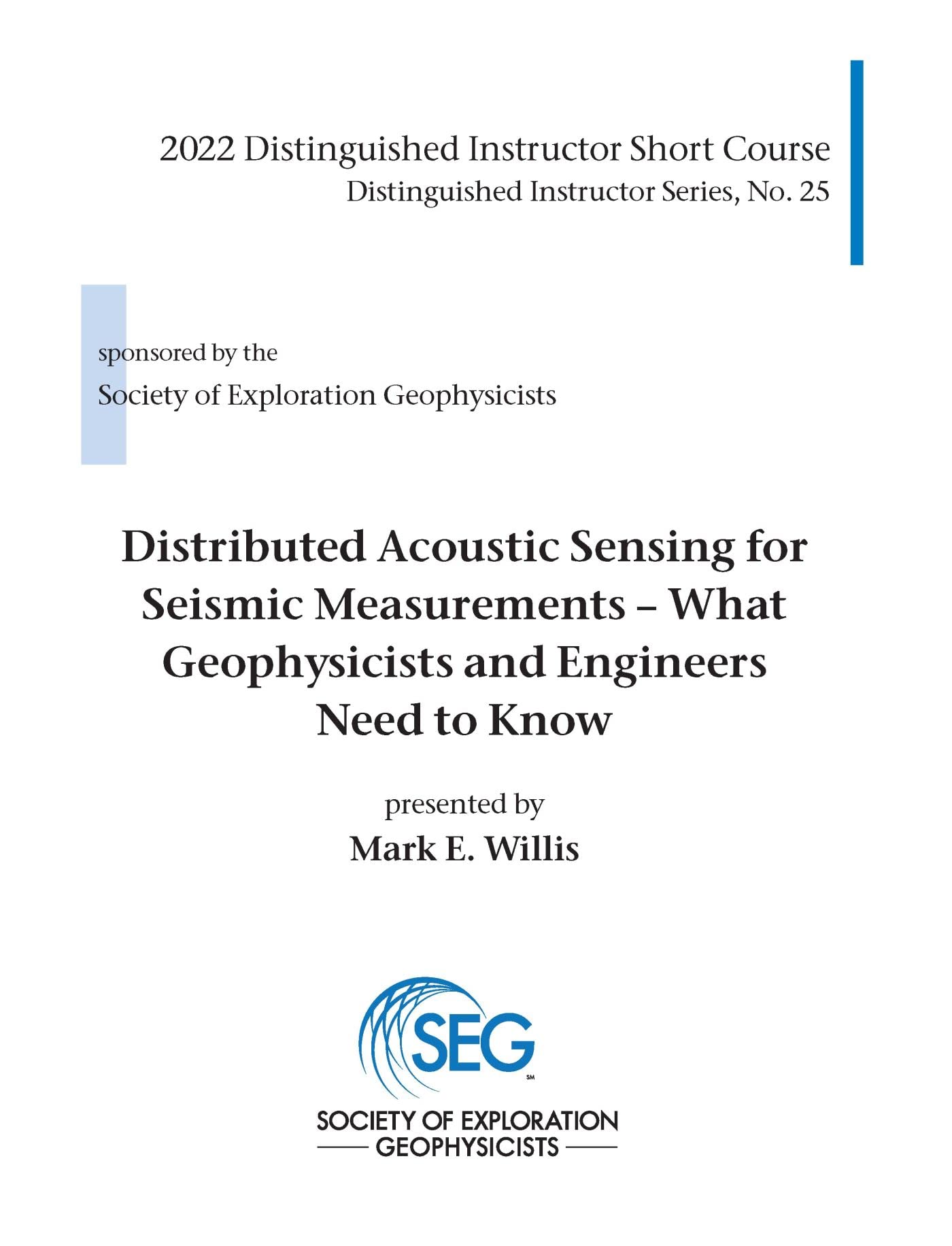 Distributed Acoustic Sensing for Seismic Measurements: What Geophysicists and Engineers Need to Know (Distinguished Instructor) Geology & Geography