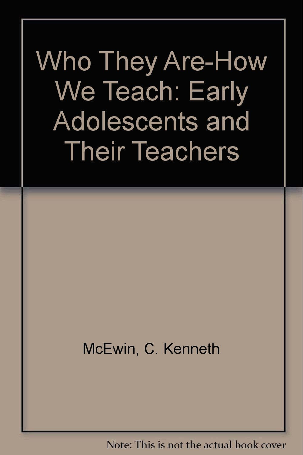 Who They Are-How We Teach: Early Adolescents and Their Teachers Education & Training