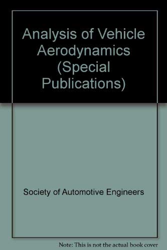 Analysis of Vehicle Aerodynamics (S P (Society of Automotive Engineers)) Business & Technology