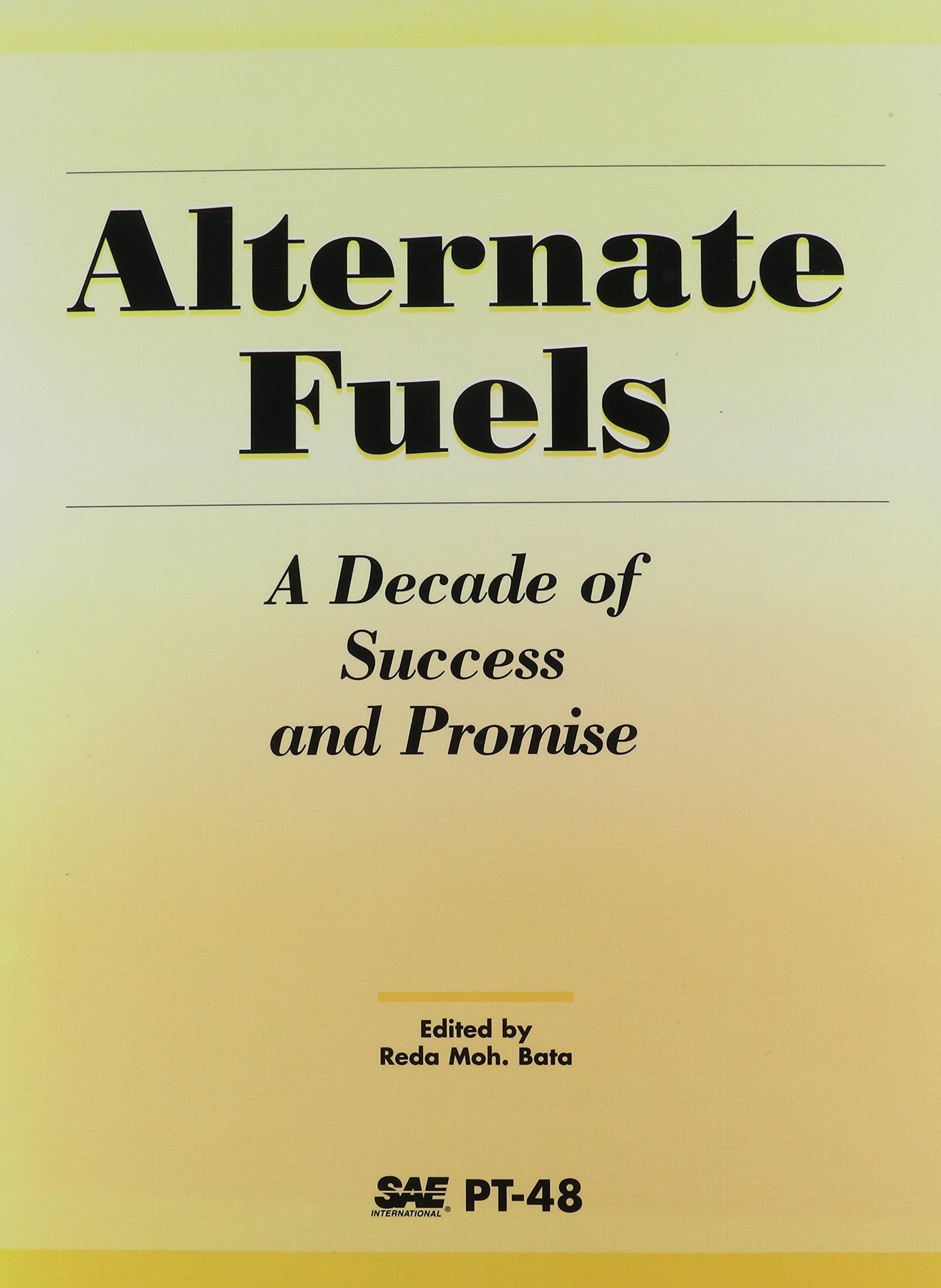 Alternate Fuels: A Decade of Success and Promise (Pt (Series) (Warrendale, Pa.), 48.) Business & Technology