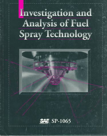 Investigation and Analysis of Fuel Spray Technology (S P (Society of Automotive Engineers)) Business & Technology