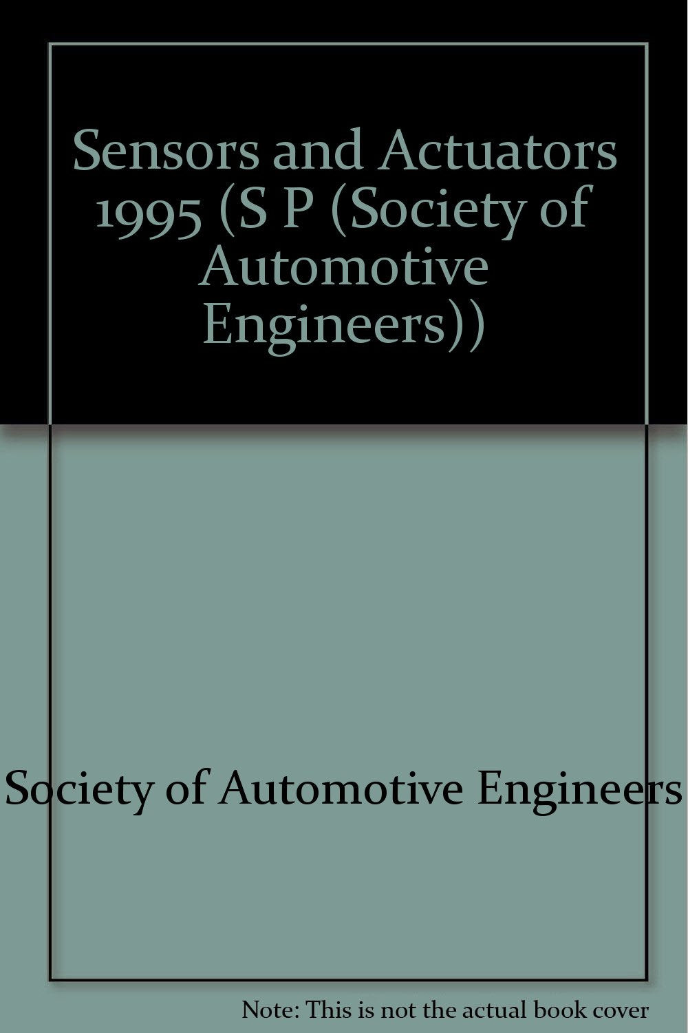 Sensors and Actuators 1995 (S P (Society of Automotive Engineers)) Business & Technology