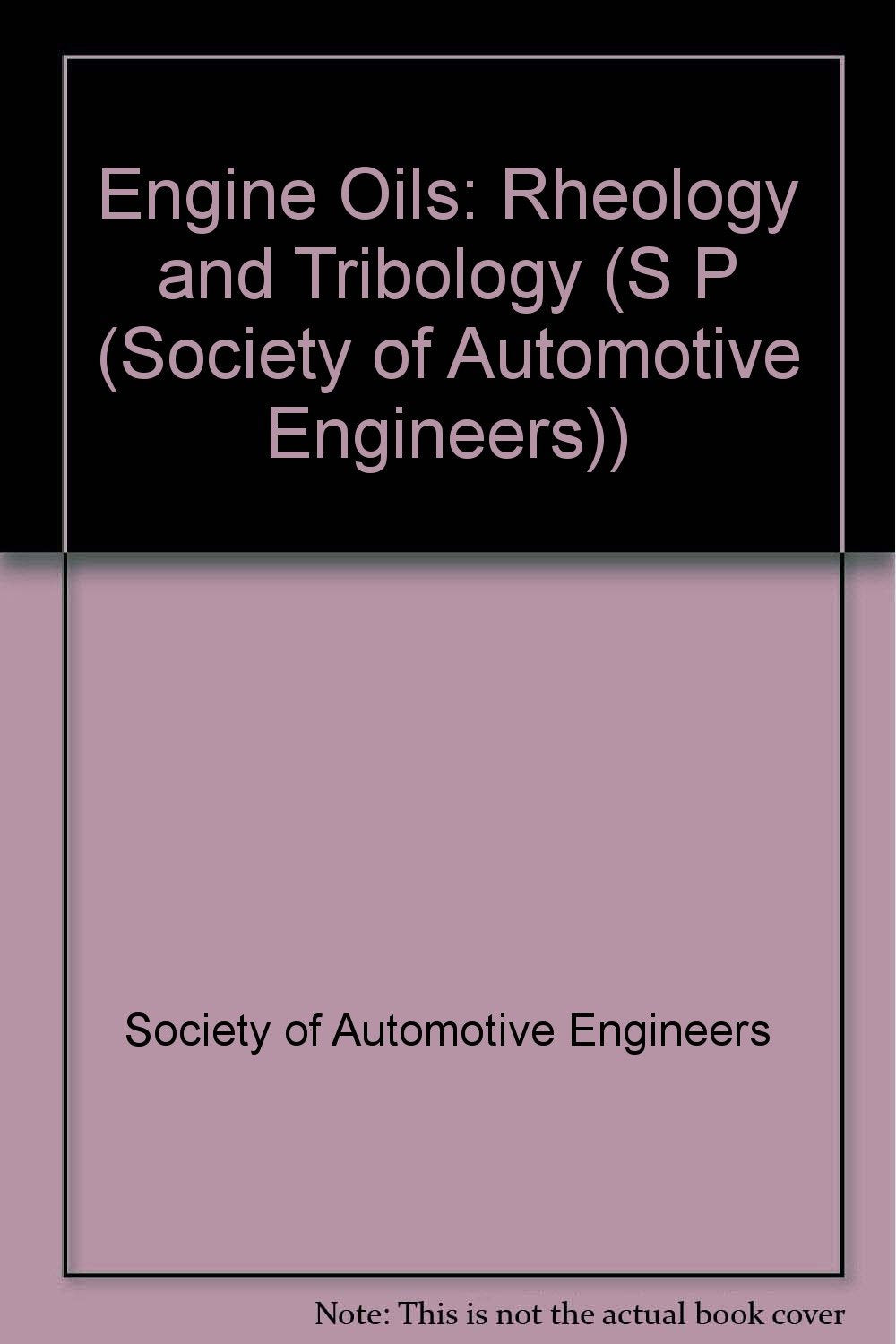 Engine Oils: Rheology and Tribology (S P (Society of Automotive Engineers)) Business & Technology
