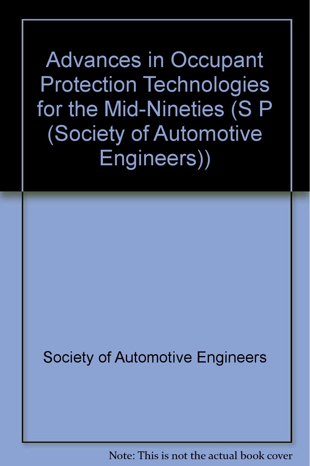 Advances in Occupant Protection Technologies for the Mid-Nineties (S P (Society of Automotive Engineers)) Business & Technology