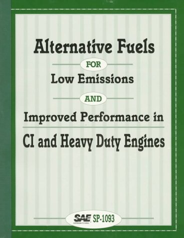 Alternative Fuels for Low Emissions and Improved Performances in Ci and Heavy Duty Engines (S P (Society of Automotive Engineers)) Business & Technology