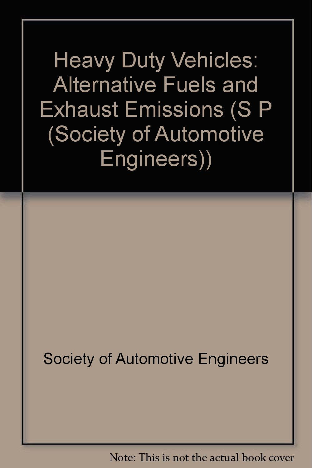 Heavy Duty Vehicles: Alternative Fuels and Exhaust Emissions (S P (Society of Automotive Engineers)) Leisure, Home & Garden