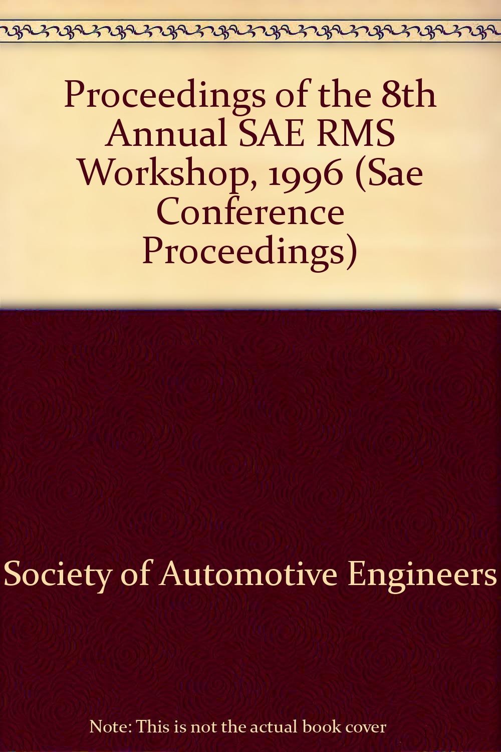 Proceedings of the 8th Annual Sae Rms Workshop (1996) (SAE CONFERENCE PROCEEDINGS) Business & Technology