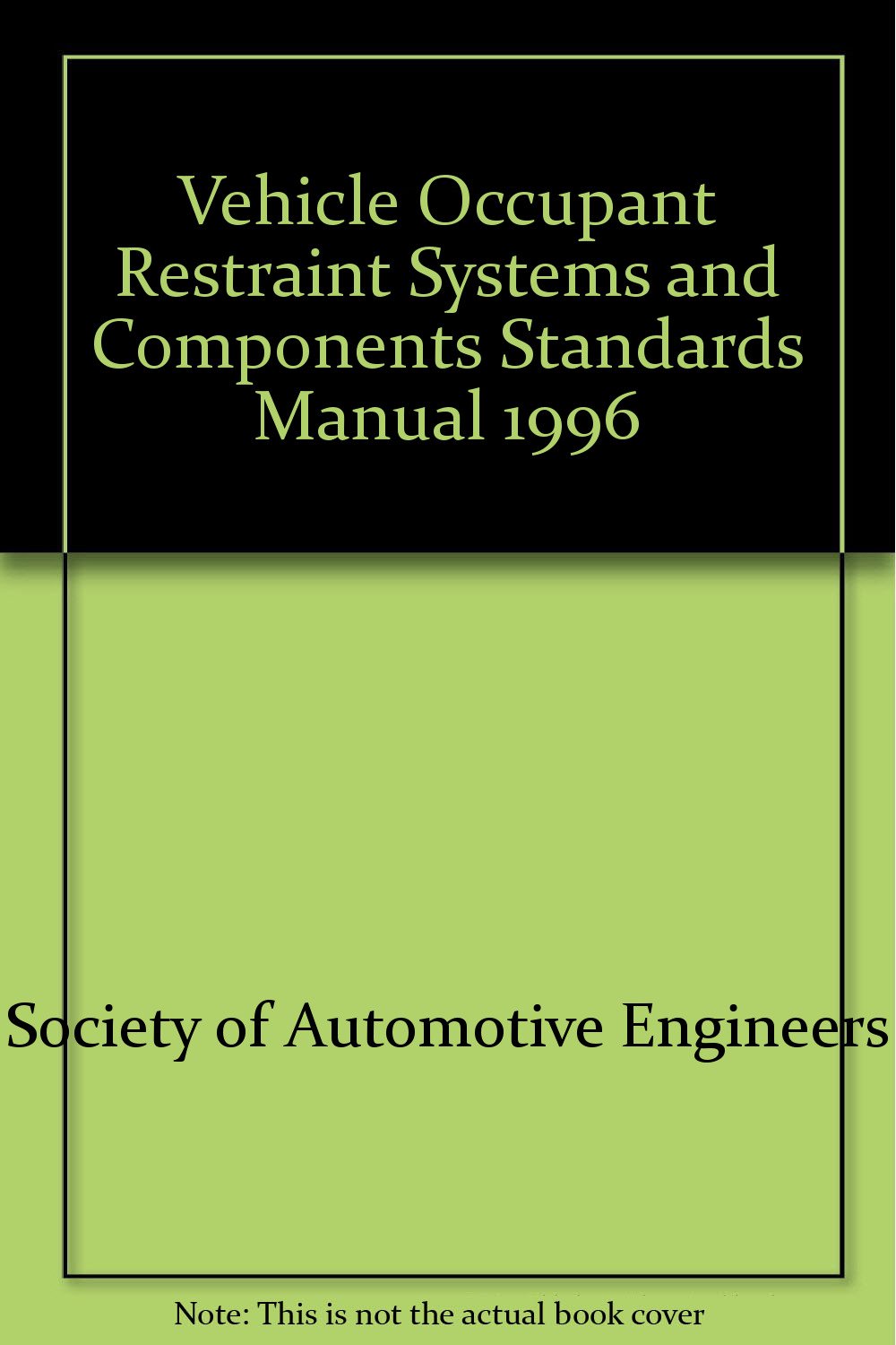 Sae Vehicle Occupant Restraint Systems and Components Standards Manual 1996 Hobbies & Crafts