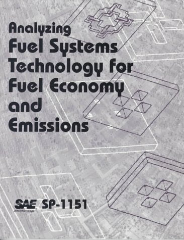Analyzing Fuel Systems Technology for Fuel Economy and Emissions (S P (Society of Automotive Engineers)) Business & Technology