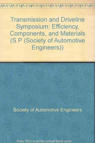 Transmission and Driveline System Symposium: Efficiency, Components, and Materials (S P (Society of Automotive Engineers)) Business & Technology