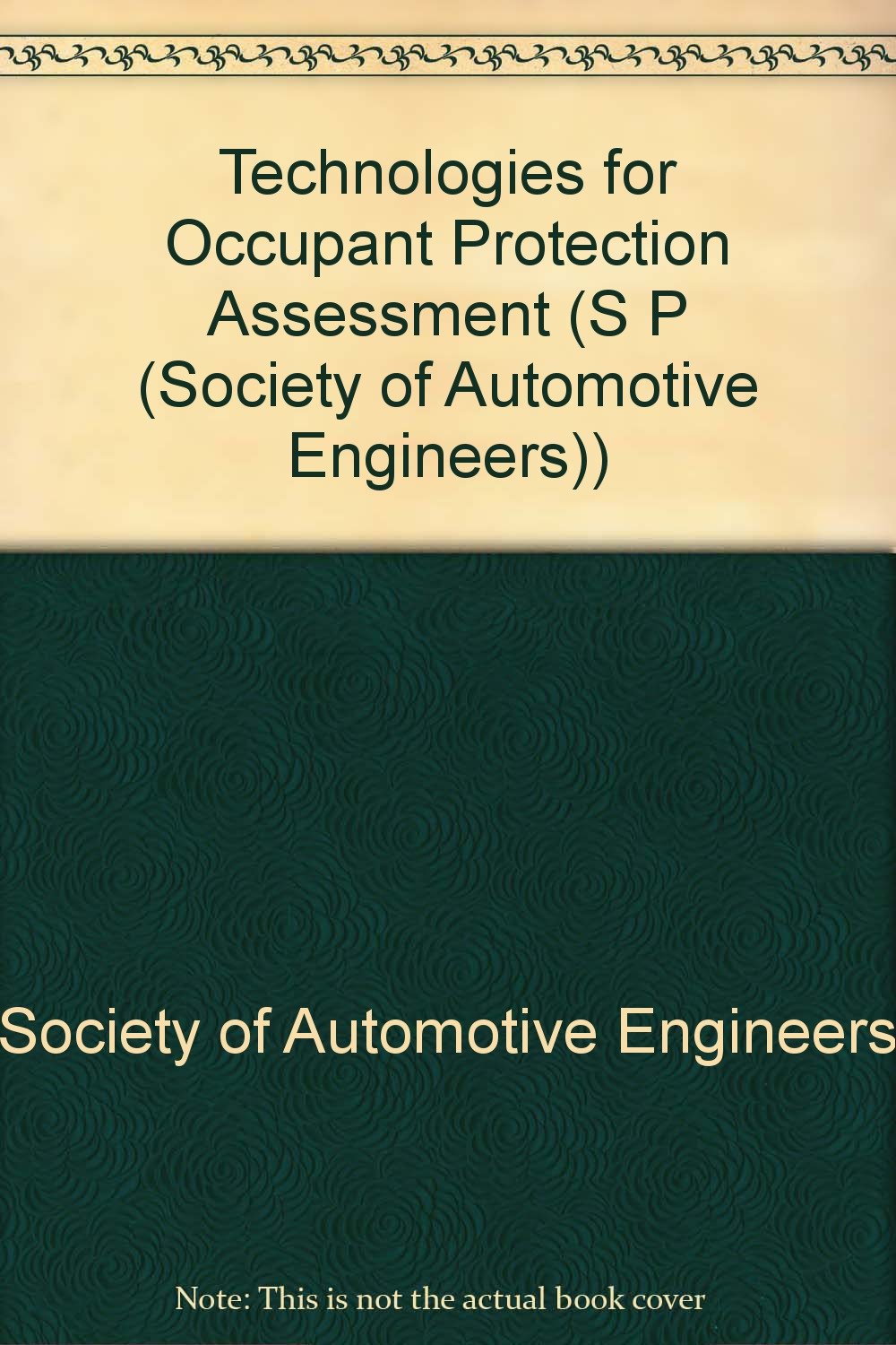 Technologies for Occupant Protection Assessment (S P (Society of Automotive Engineers)) Media & Communication