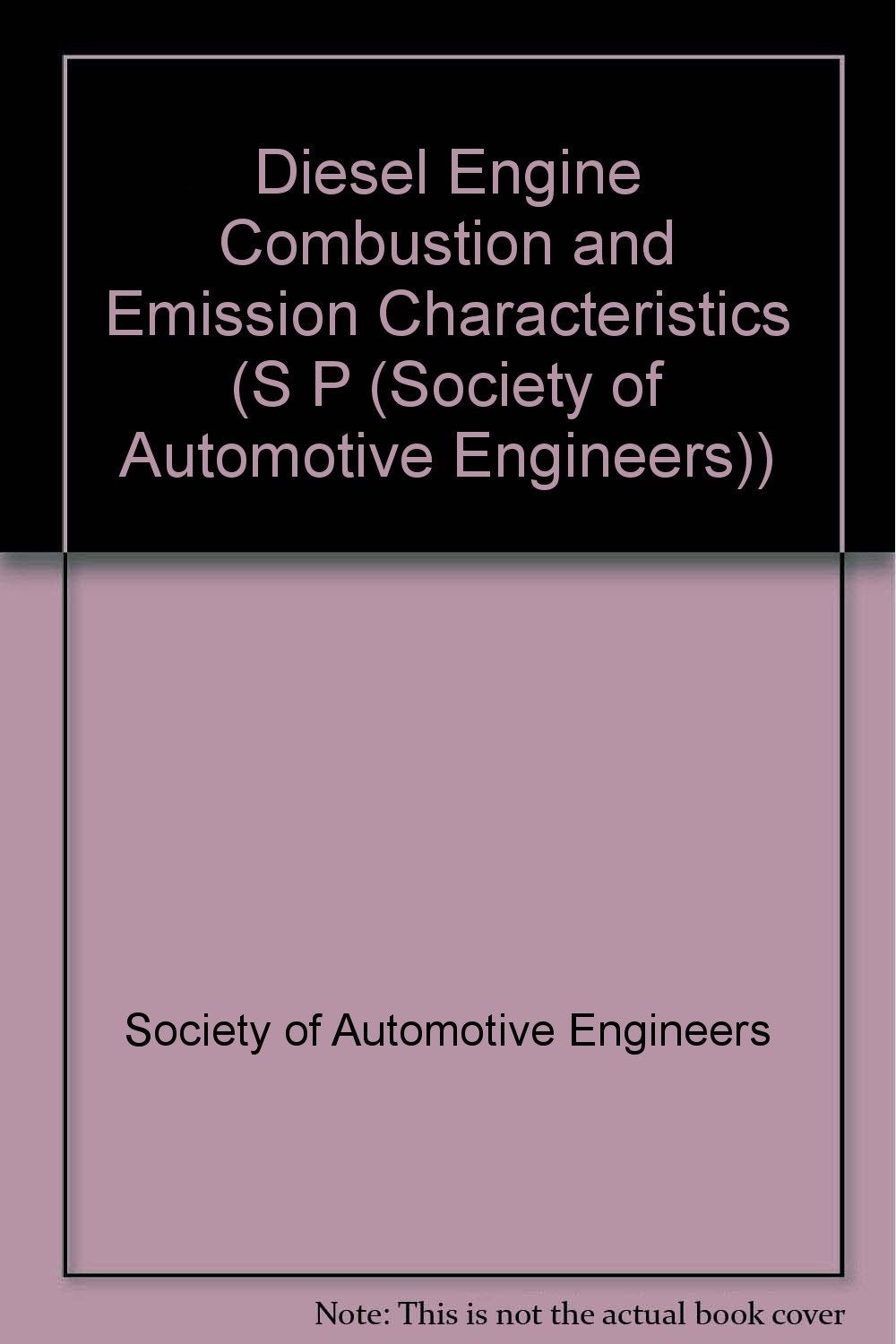 Diesel Engine Combustion and Emission Characteristics (S P (Society of Automotive Engineers)) Business & Technology