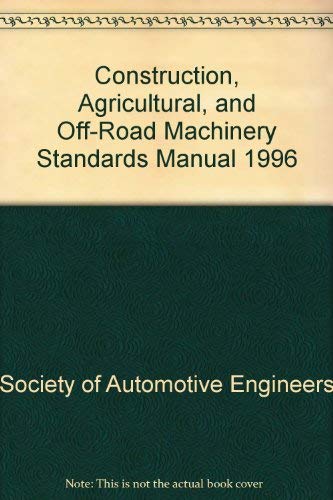 Sae Construction, Agricultural and Off-Road Machinery Standards Manual Business & Technology