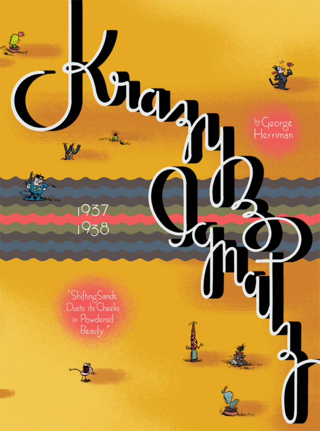 Krazy & Ignatz: Komplete 1937-1938: Shifting Sands Dusts Its Cheeks in Powdered Beauty: Compounding the Complete Full-page Comic Strips With Some Extra Oddities 1937-38 (KRAZY & IGNATZ (DATE) TP) Humour & Satire