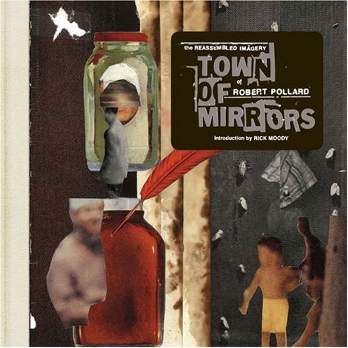 Town of Mirrors: The Reassembled Imagery of Robert Pollard Manga