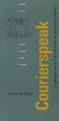 Courierspeak: A Phrase Book for Couriers of Museum Objects Social Sciences