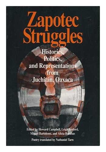 Zapotec Struggles: Histories, Politics, and Representations from Juchitan, Oaxaca (Smithsonian Series in Ethnographic Inquiry) Social Sciences