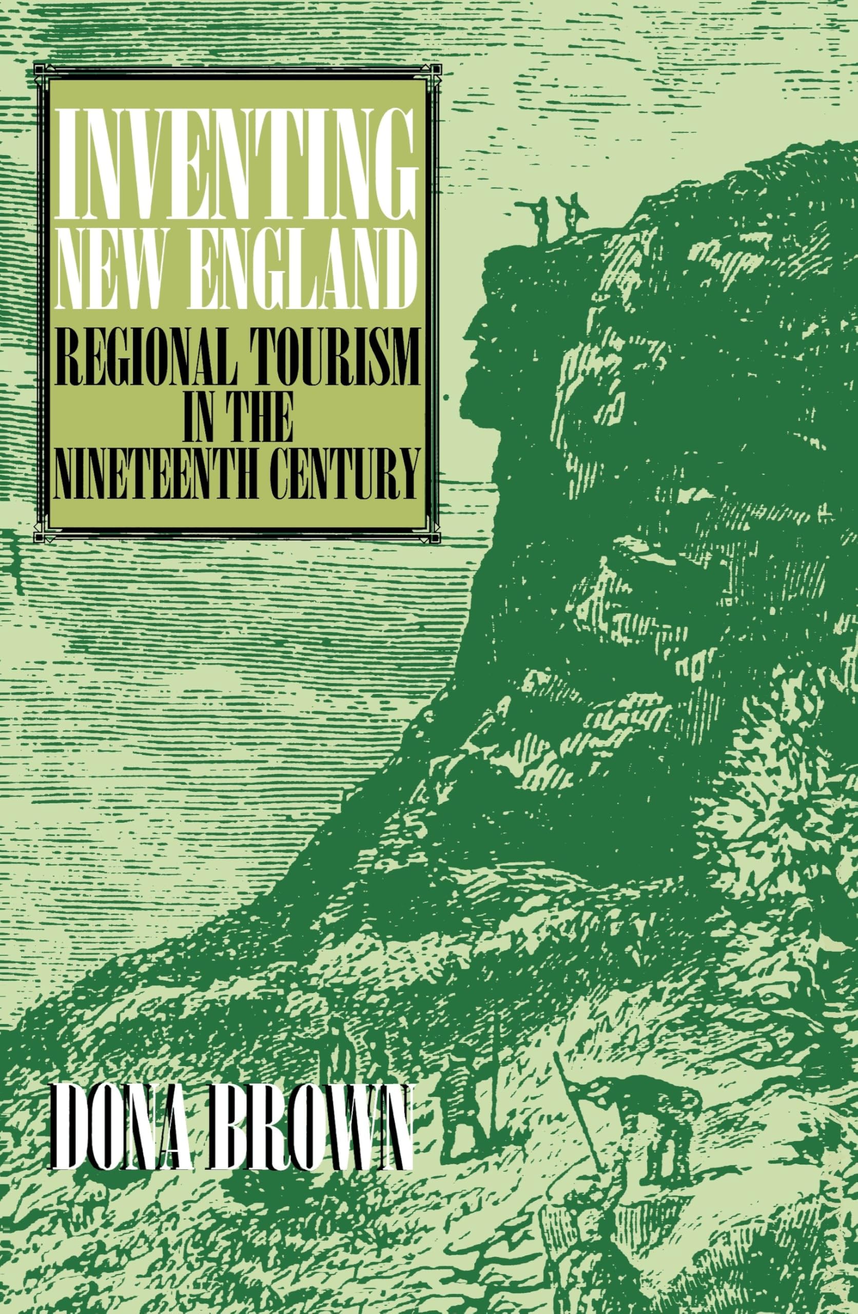 Inventing New England: Regional Tourism in the Nineteenth Century book