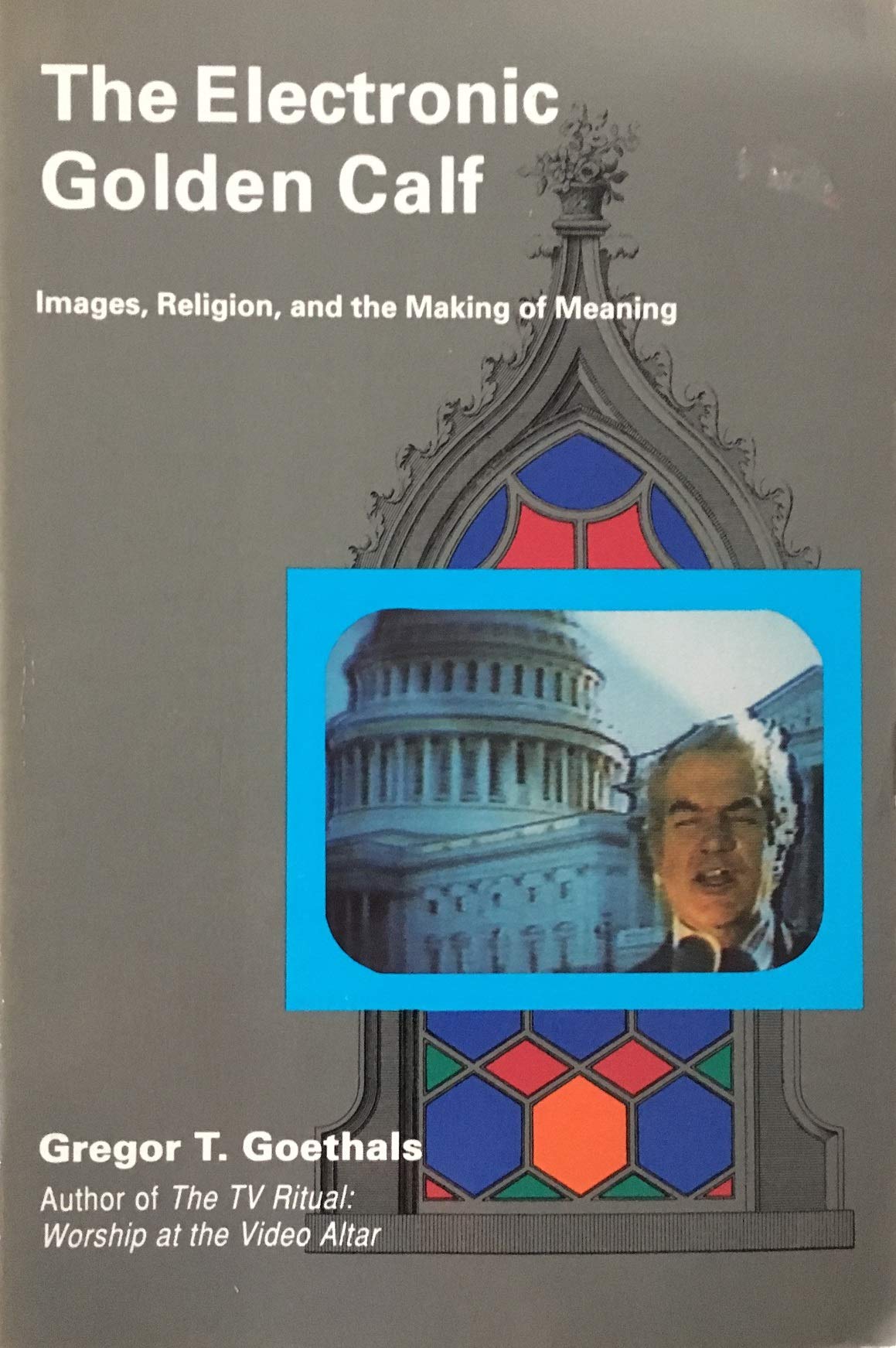 The Electronic Golden Calf: Images, Religion, and the Making of Meaning: Images of Religion and the Making of Meaning Religion & Esotericism
