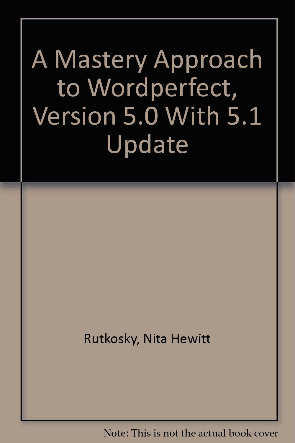 A Mastery Approach to Wordperfect, Version 5.0 With 5.1 Update Books