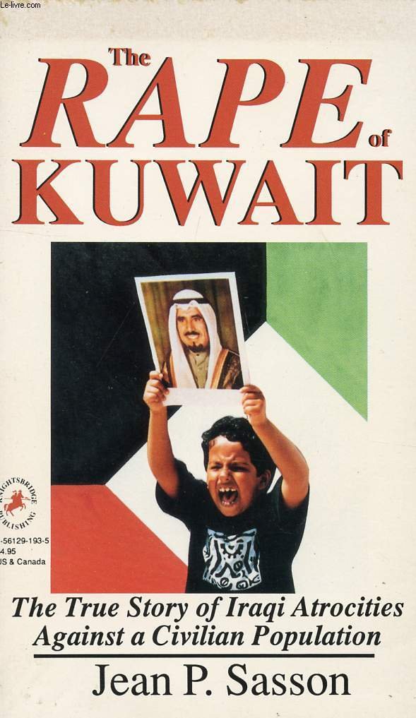 The Rape of Kuwait: The True Story of Iraqi Atrocities Against a Civilian Population Politics & History
