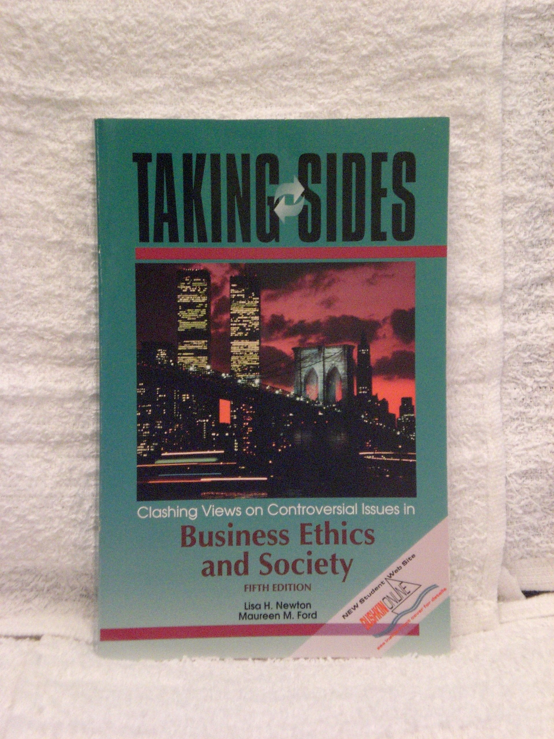 Taking Sides: Clashing Views on Controversial Issues in Business Ethics and Society Social Sciences