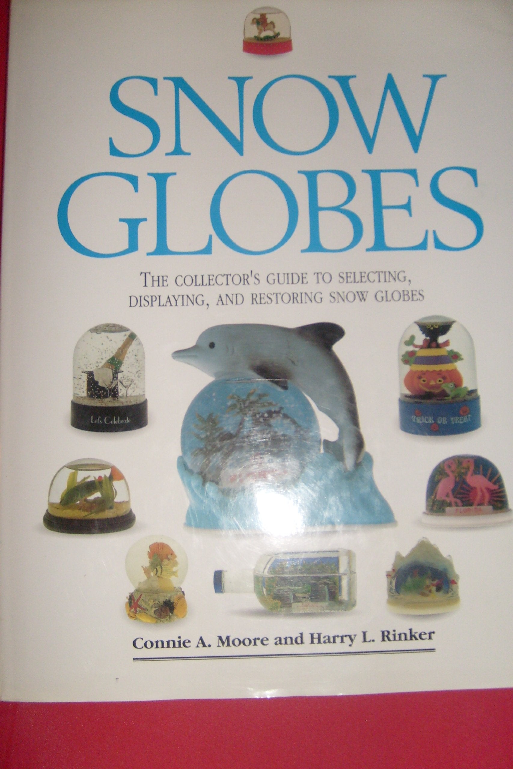 Snow Globes: The Collector's Guide to Selecting, Displaying, and Restoring Snow Globes Hobbies & Crafts
