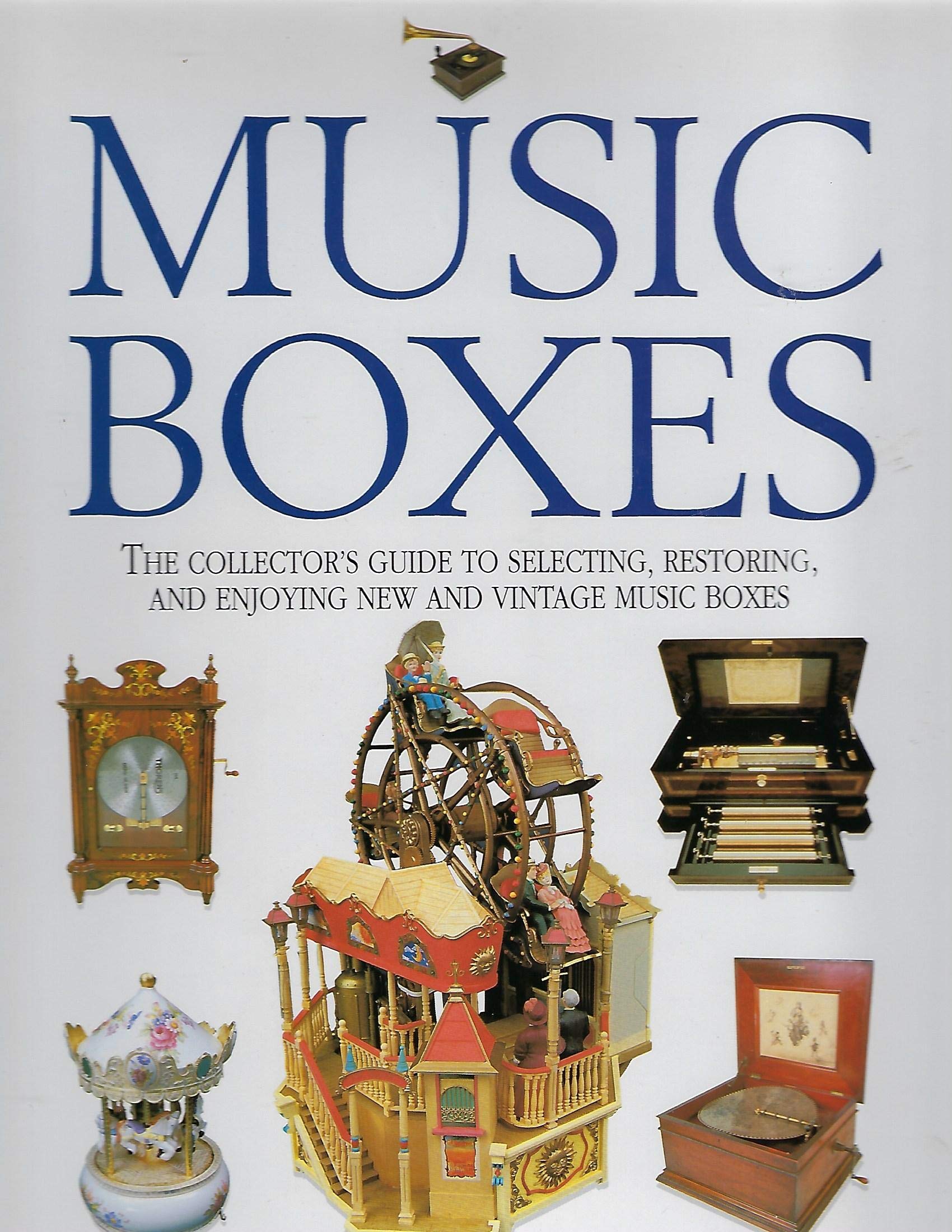 Music Boxes: The Collector's Guide to Selecting, Restoring, and Enjoying New and Vintage Music Boxes Arts & Music