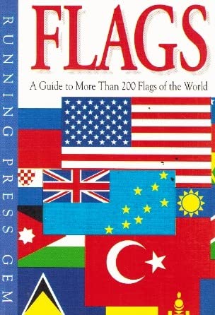 Flags: A Guide to More Than 200 Flags of the World (Running Press Gem) Reference Books