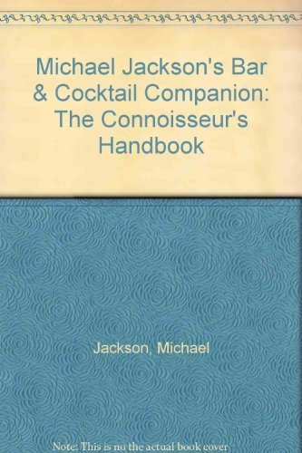 Michael Jackson's Bar & Cocktail Companion: The Connoisseur's Handbook Leisure, Home & Garden