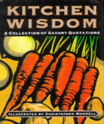 Kitchen Wisdom: A Collection of Savory Quotations (Miniature Edition) Home & Household