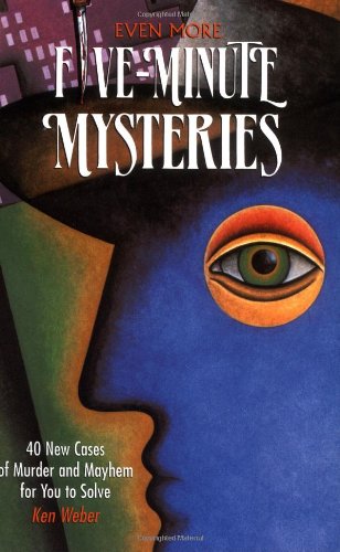 Even More Five-minute Mysteries: 40 New Cases Of Murder And Mayhem For You To Solve Detective & CSI